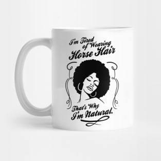 NO MORE HORSE HAIR !! Mug